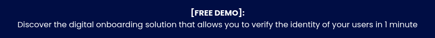 [FREE DEMO]: Verify the identity of your users in 1 minute. The digital onboarding solution that is revolutionizing the market.